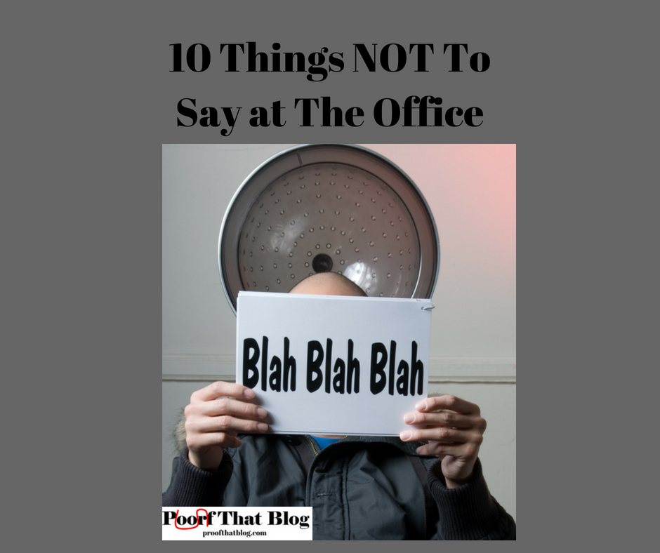 10 Things NOT To Say at The Office